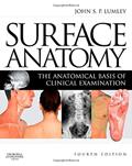 Read Surface Anatomy: The Anatomical Basis of Clinical Examination, written by John S. P. Lumley MS  FRCS  DMCC  FMAA(Hon)  FGA