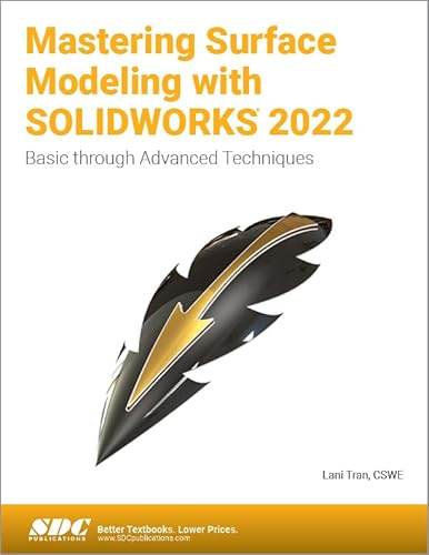Read Mastering Surface Modeling with SOLIDWORKS 2022: Basic through Advanced Techniques, written by Lani Tran