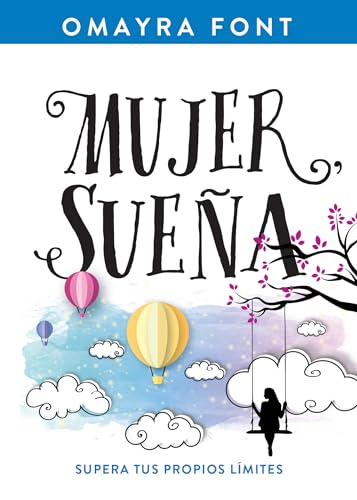 Read Mujer, sueña: Supera tus propios límites (Spanish Edition), written by Omayra Font