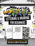 Read Graffiti Lettering & Drawing for Beginners: Draw Over the Outlines of Graffiti Lettering, Color Pieces & Complete Fun Challenges, written by Chickpeach Studio