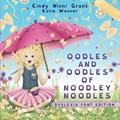 Read Oodles and Oodles of Noodley Noodles - Dyslexia Font Edition, written by Cindy Ninni Grant