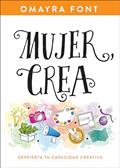 Read Mujer, crea: Despierta tu capacidad creativa (Spanish Edition), written by Omayra Font