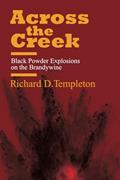Read Across the Creek: Black Powder Explosions on the Brandywine, written by Richard D. Templeton