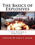 Read The Basics of Explosives: " The Design & Function " (Volume 1), written by Edited by Paul F. Kisak