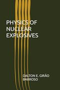Read PHYSICS OF NUCLEAR EXPLOSIVES, written by DALTON  ELLERY GIRÃO BARROSO