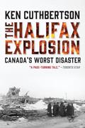 Read The Halifax Explosion: Canada's Worst Disaster, written by Ken Cuthbertson