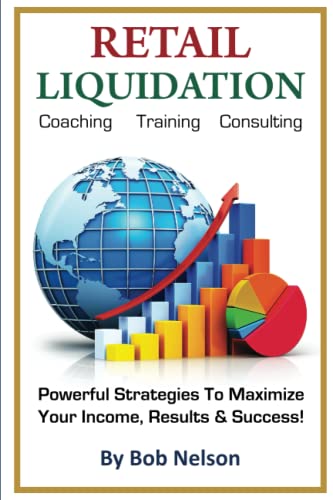 Read Retail Liquidation: Coaching Training Consulting, written by Bob Nelson