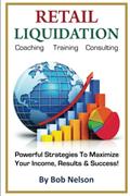 Read Retail Liquidation: Coaching Training Consulting, written by Bob Nelson