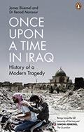 Read Once Upon a Time in Iraq: History of a modern Tragedy, written by James Bluemel; Renad Mansour