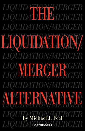 Read The Liquidation/Merger Alternative, written by Michael J. Peel