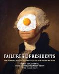 Read Failures of the Presidents: From the Whiskey Rebellion and War of 1812 to the Bay of Pigs and War in Iraq, written by Thomas J. Craughwell; M. William Phelps