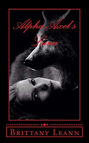 Read Alpha Axel's Luna (The Thorn Pack Seires), written by Brittany Leann Oneal