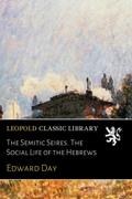 Read The Semitic Seires. The Social Life of the Hebrews, written by Edward Day Read The Semitic Seires. The Social Life of the Hebrews, written by Edward Day