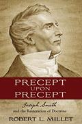 Read Precept Upon Precept: Joseph Smith and the Restoration of Doctrine, written by Robert L. Millet