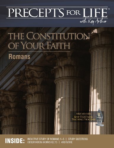 Read Precepts For Life Study Companion: The Constitution of Your Faith (Romans), written by Kay Arthur