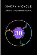 Read 30-day A Cycle , Sports & Diet Record Journal: Self-view for 10 minutes everyday (Portable seires), written by Cinia Cada; Cici Sport