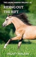 Read Riding Out the Rift: When Horses Touch a Woman's Heart (The Laura Harper Trilogy: Books 7 - 9 of The Riding Out Series Book 2), written by Hilary Walker