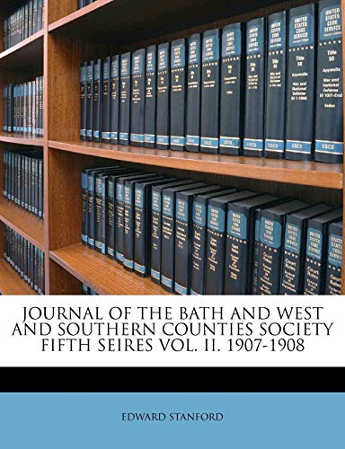 Read Journal of the Bath and West and Southern Counties Society Fifth Seires Vol. II. 1907-1908, written by Edward Stanford
