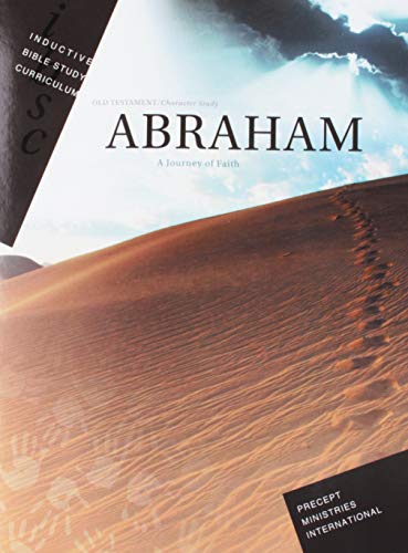 Read Abraham - Journey of Faith (Inductive Bible Study Curriculum Workbook), written by Precept Ministries International