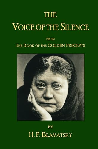 Read The Voice of the Silence by H.P. Blavatsky: From The Book of the Golden Precepts, written by H. P. Blavatsky