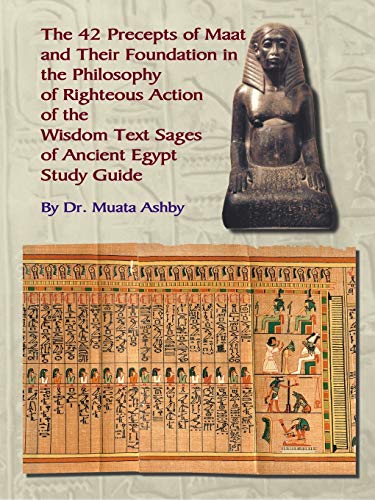 Read The 42 Precepts of Maat and Their Foundation in the Philosophy of Righteous Action, written by Muata Ashby