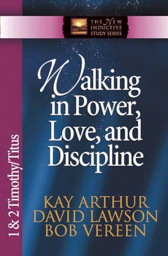 Read Walking in Power, Love, and Discipline: 1 & 2 Timothy and Titus (The New Inductive Study Series), written by Kay Arthur; David Lawson; Bob Vereen