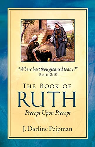 Read The Book of Ruth, Precept Upon Precept, written by J Darline Peipman Read The Book of Ruth, Precept Upon Precept, written by J Darline Peipman