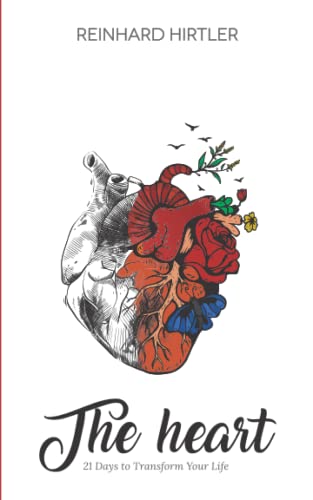 Read The Heart: 21 Days to Transform Your Life, written by Reinhard Hirtler