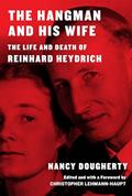 Read The Hangman and His Wife: The Life and Death of Reinhard Heydrich, written by Nancy Dougherty