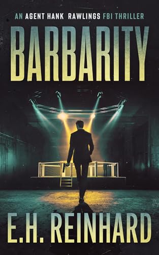Read Barbarity (An Agent Hank Rawlings FBI Thriller Book 12), written by E.H. Reinhard