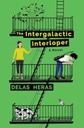Read The Intergalactic Interloper: a novel, written by Delas Heras