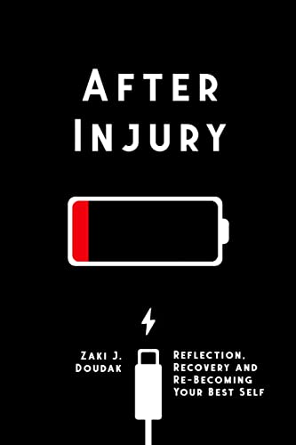 Read After Injury: Reflection, Recovery and Re-Becoming Your Best Self, written by Zaki Doudak