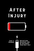 Read After Injury: Reflection, Recovery and Re-Becoming Your Best Self, written by Zaki Doudak