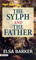 Read The Sylph and the Father by Elsa Barker: A Tale of Love, Sacrifice, and Otherworldly Connections, written by Elsa Barker