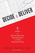 Read Decide and Deliver: Five Steps to Breakthrough Performance in Your Organization, written by Marcia Blenko; Michael C. Mankins; Paul Rogers