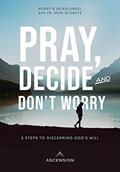 Read Pray, Decide, and Don't Worry : Five Steps to Discerning God's Will, written by Jackie Francois Angel