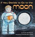Read If You Decide To Go To The Moon, written by Faith McNulty
