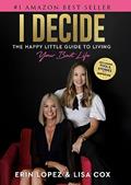 Read I Decide: The Happy Little Guide To Living Your Best Life, written by Erin Lopez; Lisa Cox Read I Decide: The Happy Little Guide To Living Your Best Life, written by Erin Lopez; Lisa Cox