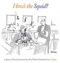 Read How's the Squid?: A Book of Food Cartoons, written by Jack Ziegler Read How's the Squid?: A Book of Food Cartoons, written by Jack Ziegler