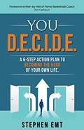Read You D.E.C.I.D.E.: A 6-step action plan to becoming the hero of your own life., written by Stephen Emt