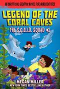 Read The Legend of the Coral Caves: An Unofficial Graphic Novel for Minecrafters (1) (The S.Q.U.I.D. Squad), written by Megan Miller Read The Legend of the Coral Caves: An Unofficial Graphic Novel for Minecrafters (1) (The S.Q.U.I.D. Squad), written by Megan Miller