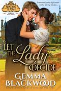 Read Let the Lady Decide (Redeeming the Rakes Book 3), written by Gemma Blackwood