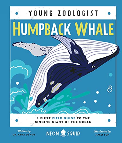 Read Humpback Whale (Young Zoologist): A First Field Guide to the Singing Giant of the Ocean, written by Dr. Asha de Vos; Neon Squid