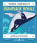 Read Humpback Whale (Young Zoologist): A First Field Guide to the Singing Giant of the Ocean, written by Dr. Asha de Vos; Neon Squid