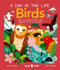 Read Birds (A Day in the Life): What Do Flamingos, Owls, and Penguins Get Up To All Day?, written by Dr. Alex Bond; Neon Squid