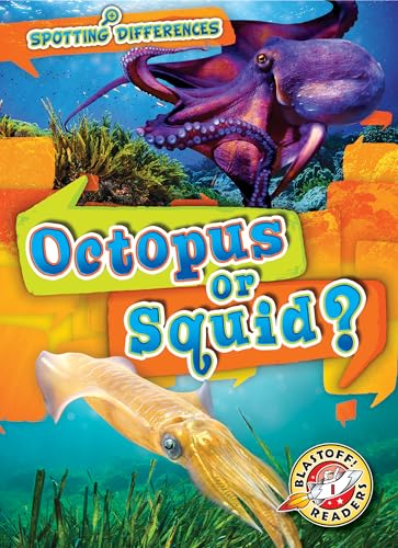 Read Octopus or Squid? (Spotting Differences: Blastoff! Readers, Level 1), written by Christina Leaf