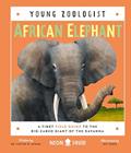 Read African Elephant (Young Zoologist): A First Field Guide to the Big-Eared Giant of the Savanna, written by Dr. Festus W. Ihwagi; Neon Squid