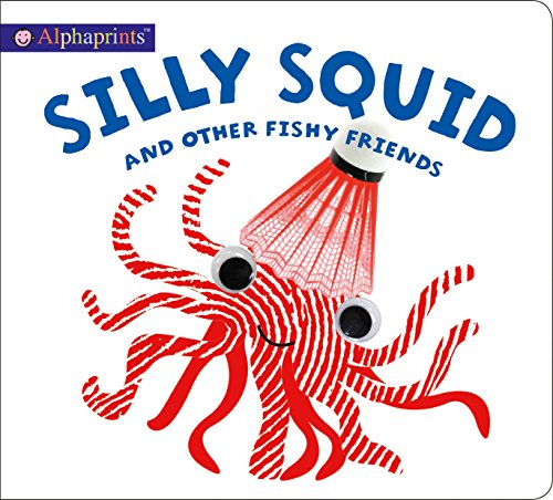 Read Alphaprints: Silly Squid and other Fishy Friends, written by Roger Priddy