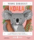 Read Koala (Young Zoologist): A First Field Guide to the Cuddly Marsupial from Australia, written by Chris Daniels; Neon Squid