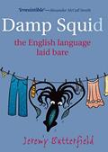 Read Damp Squid: The English Language Laid Bare, written by Jeremy Butterfield